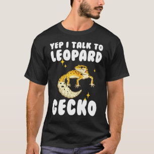 Reptile Yep I Talk To Leopard Gecko T-Shirt
