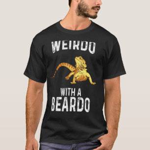 Reptiles Funny Weirdo with a Beardo Bearded Dragon T-Shirt
