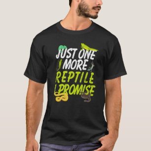 Reptiles Just One More Reptile I Promise T-Shirt