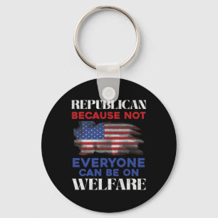 Republican Because Not Everyone Can Be On Welfare Key Ring