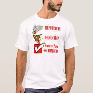 Republican, Democrat, Seriously Pissed Off America T-Shirt