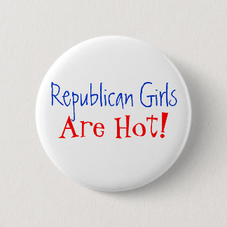 Republican Girls, Are Hot! 6 Cm Round Badge