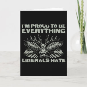 Republican I'm Proud To Be Everything Liberals Hat Card