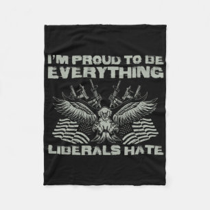 Republican I'm Proud To Be Everything Liberals Hat Fleece Blanket