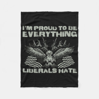 Republican I'm Proud To Be Everything Liberals Hat Fleece Blanket