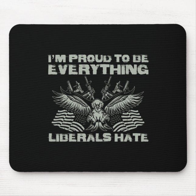 Republican I'm Proud To Be Everything Liberals Hat Mouse Pad (Front)