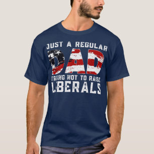 Republican Just A Regular Dad Trying Not To Raise  T-Shirt