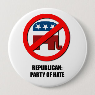 Republican - Party of Hate 10 Cm Round Badge