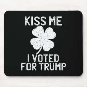 Republican St Patricks Day Kiss Me I Voted For Tru Mouse Pad