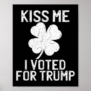 Republican St Patricks Day Shirt Kiss Me I Voted Poster