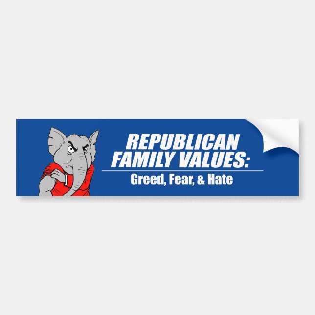 Republican Values - Greed, Fear, and Hate Bumper Sticker (Front)