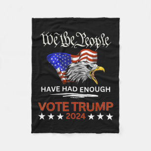 Republican Vote Trump 2024 We The People Have Had Fleece Blanket