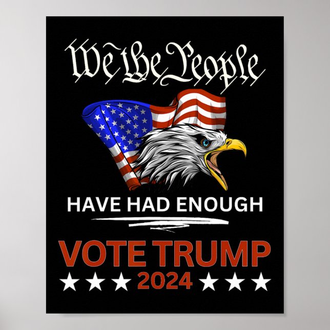 Republican Vote Trump 2024 We The People Have Had  Poster (Front)
