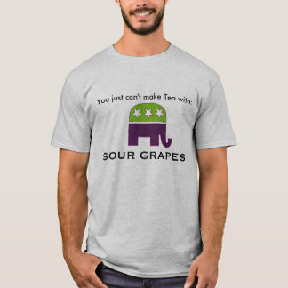 republican, You just can't make Tea with:, SOUR... T-Shirt