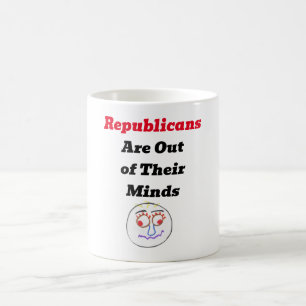 Republicans Are Out of Their Minds Coffee Mug