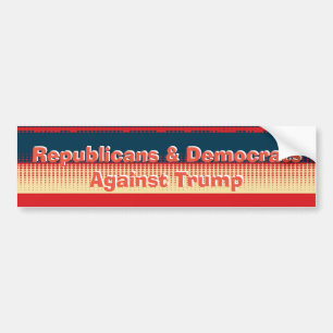 Republicans & Democrats Against Trump Bumper Sticker