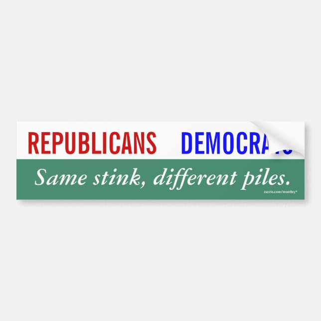 Republicans Democrats Same Stink Different Piles Bumper Sticker (Front)