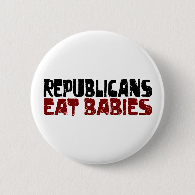 Republicans Eat Babies 6 Cm Round Badge (Front)
