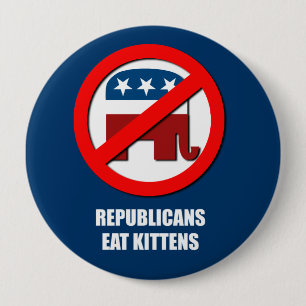 Republicans eat kittens 10 cm round badge