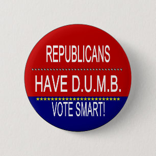 Republicans Have D.U.M.B. 6 Cm Round Badge