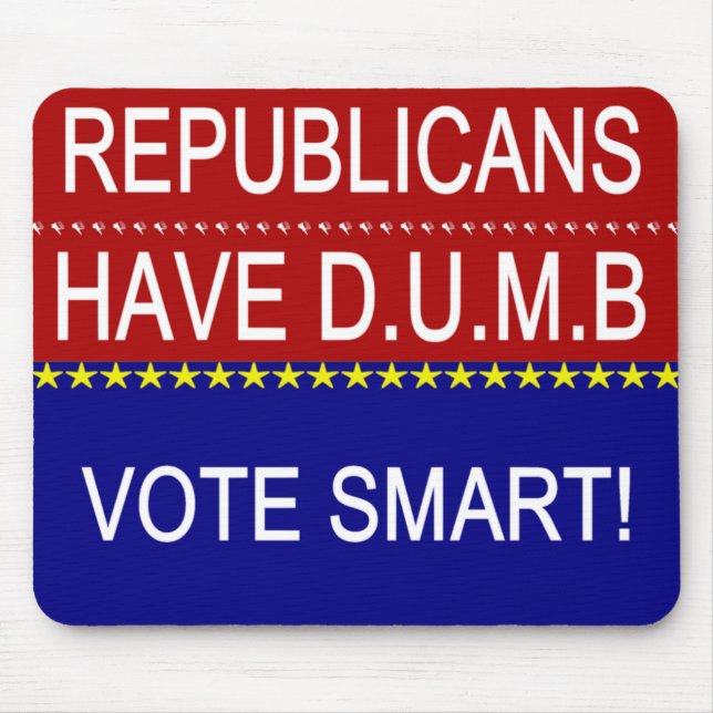 Republicans Have D.U.M.B. Mouse Pad (Front)