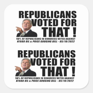 Republicans Voted For That Gas Pump  Square Sticker