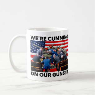 REPUBLICANS "WE'RE CUMMING ON OUR GUNS" COFFEE MUG