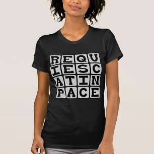 Requiescat In Pace, Rest In Peace, R.I.P T-Shirt