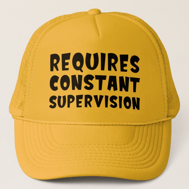 Requires Constant Supervision Trucker Hat (Front)