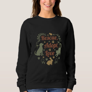 Rescue, Adopt, Love Sweatshirt