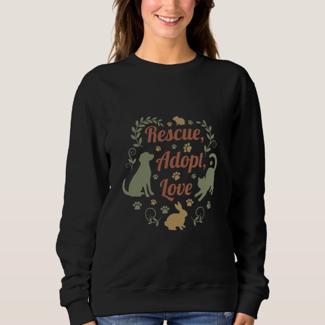 Rescue, Adopt, Love Sweatshirt (Front)