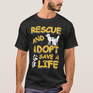 Rescue & Adopt Save A Life Awesome Pet Present T-Shirt