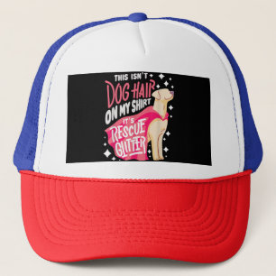 Rescue Dog Gift I This isn't dog hair on my Trucker Hat