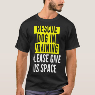 Rescue Dog In Training Idea BOTH SIDES & Reactive T-Shirt