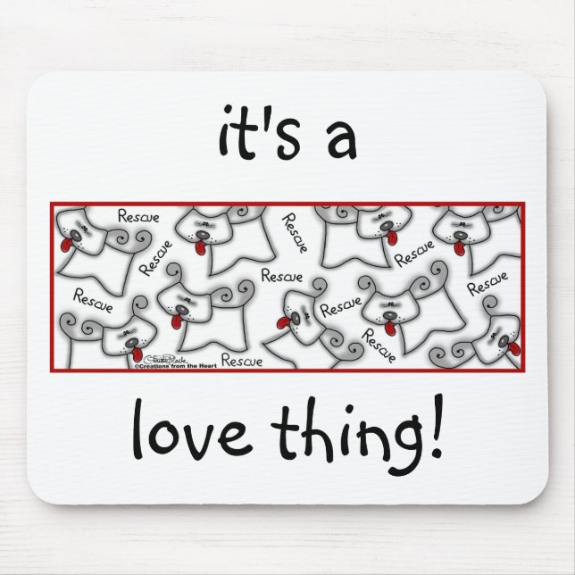 Rescue Dog ... It's A Love Thing Mouse Pad (Front)