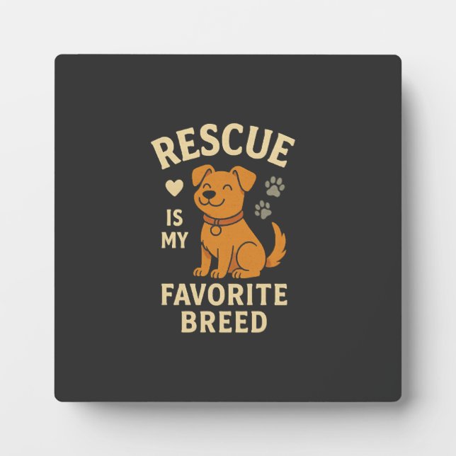 Rescue Is My Favourite Breed Plaque (Front)