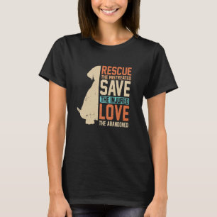 Rescue Mistreated Save Injured Love Abandoned Anim T-Shirt