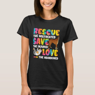 Rescue The Mistreated Save The Injured Cats Dogs 1 T-Shirt