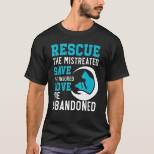 Rescue The Mistreated Save The Injured Love The Ab T-Shirt