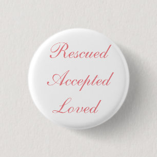 Rescued Accepted Loved Button