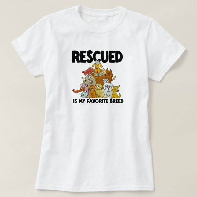 Rescued Dog and Cat is my Favourite Breed  T-Shirt (Design Front)