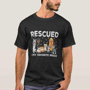 Rescued Dog Is My Favorite Breed Animals Rescue Do T-Shirt