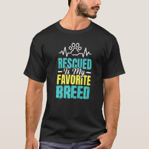 Rescued Is My Favorite Breed Animal Rights Rescue T-Shirt