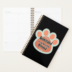 Rescued Is My Favorite Breed Dog Paw Print Planner