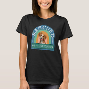 Rescued Is My Favourite Breed Adopt Dog Pet T-Shirt