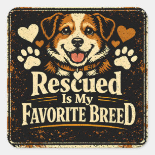 Rescued Is My Favourite Breed – Adopt Don't Shop Square Sticker
