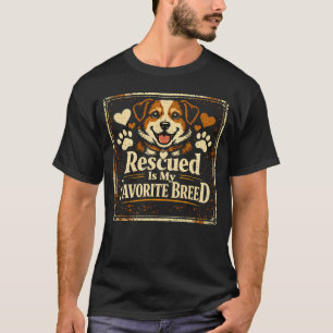 Rescued Is My Favourite Breed – Adopt Don't Shop T-Shirt