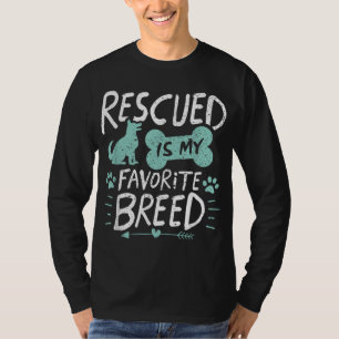 Rescued Is My Favourite Breed Dog Lover Gift T-Shirt