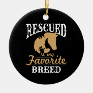 Rescued Is My Favourite Breed Horse Equine Rescue Ceramic Ornament