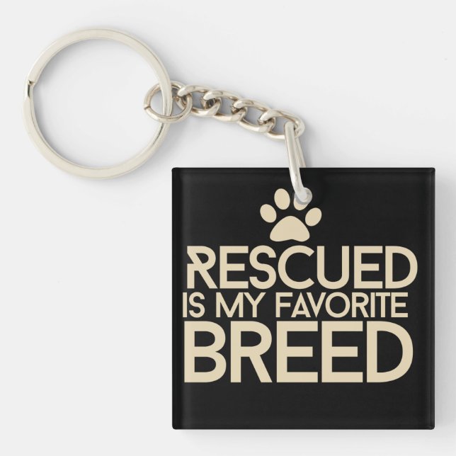 Rescued is my favourite breed key ring (Front)